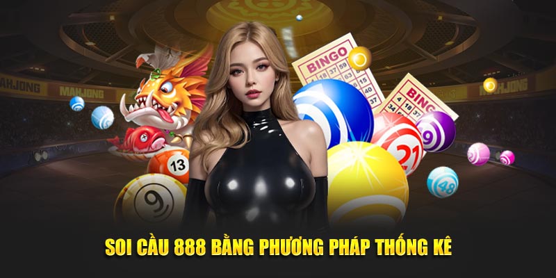 Soi Cầu 888 - Cẩm Nang Chốt Số Chính Xác Cho Tân Thủ 4 Soi cầu 888 bằng phương pháp thống kê